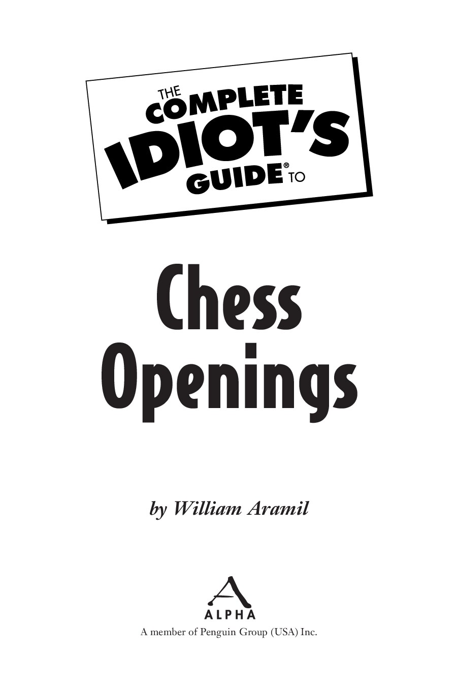 The Complete Idiot's Guide to Chess Openings